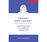 Taught Not Caught: Educating for 21st Century Character