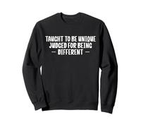 Taught To Be Unique Judged For Being Different Sweatshirt