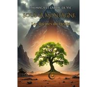TAUMAGA ET L’ARBRE DE VIE - Tome 1 : Sous la Montagne: Acte I : Les Racines du Destin