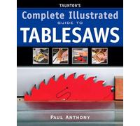 Taunton′s Complete Illustrated Guide to Tablesaws