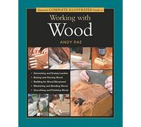 Taunton's Complete Illustrated Guide to Working with Wood