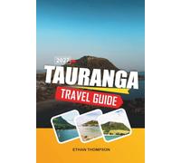TAURANGA TRAVEL GUIDE 2027: Mount Maunganui Beaches, Bay of Plenty Adventures, Harbour Cruises, Coastal Walks & North Island Sunshine