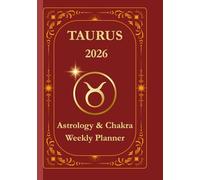Taurus 2026 Astrological Weekly Planner & Chakra Journal: Giftable Zodiac Calendar with Horoscope, Moon Phases, Affirmations & Soulful Reflections