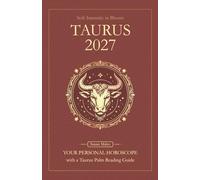 Taurus Horoscope 2027: Yearly Astrology Predictions with Key Date Horoscopes and a Taurus Palm Reading Guide (Soft Intensity in Bloom: Your Personal Horoscope 2027)
