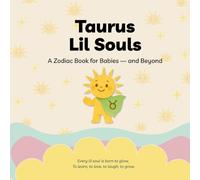 Taurus Lil Souls: A Zodiac Book for Babies - and Beyond (Lil Souls Collection)