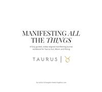 Taurus: Manifesting All The Things Journal & Workbook