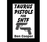 Taurus Pistols For SHTF: The Best Budget Guns For Self-Protection in a Grid Down Disaster Scenario: 10 (SHTF Guns)