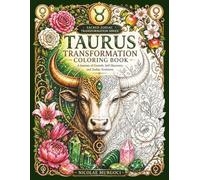 Taurus Transformation Coloring Book: A Journey of Growth, Self-Discovery and Zodiac Evolution (Sacred Zodiac Transformation Series)