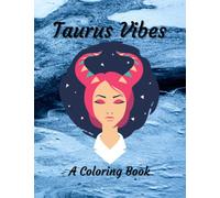 Taurus Vibes Coloring Book: 100 Beautiful Relaxing Themed Design Pages Promote Stress Relief Anxiety Help Positivity Mindfulness Self Care: Cool Zen ... Women Teens Girls Horoscope Unique Items