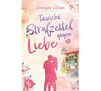 Tausche Strafzettel gegen Liebe Eine humorvolle Wholesome Romance: Verliebter als die Polizei erlaubt