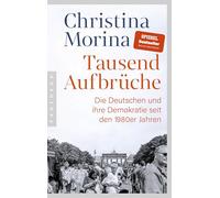 Tausend Aufbrüche: Die Deutschen und ihre Demokratie seit den 1980er-Jahren - ausgezeichnet mit dem DEUTSCHEN SACHBUCHPREIS als bestes Sachbuch des Jahres