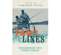 Taut Lines: Extraordinary True Fishing Stories