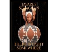 Tavares Strachan: There is Light Somewhere