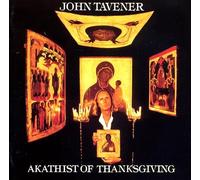 Tavener: Akathist of Thanksgiving