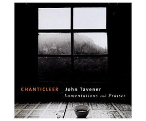 Tavener : Lamentations & Praises