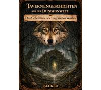 Tavernengeschichten aus der Dungeonwelt I Das Geheimnis des vergessenen Waldes: Der Weg durch den Wald