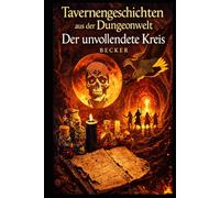 Tavernengeschichten aus der Dungeonwelt I Der unvollendete Kreis: Bröckelnde Ruinen und verborgene Kammern