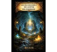 Tavernengeschichten aus der Dungeonwelt I Die Lichter der Nordmark: Die uralte Prophezeiung