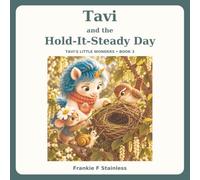 Tavi and the Hold-It-Steady Day (Tavi’s Little Wonders)