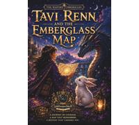 Tavi Renn and the Emberglass Map: A Magical Middle Grade Fantasy Adventure About Courage, Friendship, and a Map That Remembers (THE WAYFIRE CHRONICLES)