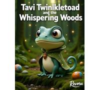 Tavi Twinkletoad and the Whispering Woods: A Magical Fantasy Adventure for Kids Ages 6-8 (The Tavi Twinkletoad Adventures | A Heartwarming Story About Bravery, Friendship, and Believing in Yourself)