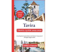 Tavira Travel Guide 2025-2026: Unveiling the Coastal Allure and Historic Treasures of Portugal’s Algarve Gem