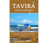 Tavira Travel Guide 2025: Exploring the Pristine Beaches, Historic Monuments, Vibrant Nightlife, and Outdoor Activities of Portugal’s Algarve Jewel. (Explorer's Adventure)