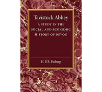 Tavistock Abbey: A Study In The Social And Economic History Of Devon