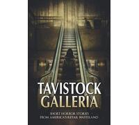 Tavistock Galleria: Short Horror Stories From America’s Retail Wasteland