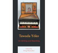 Tawada Yoko: On Writing and Rewriting (New Studies in Modern Japan)