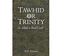 Tawhid or Trinity: Is Allah a Real God?