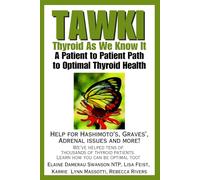TAWKI: Thyroid As We Know It: Patient to patient path to optimal thyroid health.