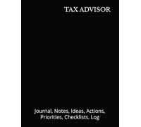 TAX ADVISOR: Journal, Notes, Ideas, Actions, Priorities, Checklists, Log | Tool for Daily Goal Setting Tracker | Time Management | Performance Reviews | Project Office Book Gifts for Meetings