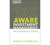 Tax-Aware Investment Management: The Essential Guide: 4 (Bloomberg Financial)
