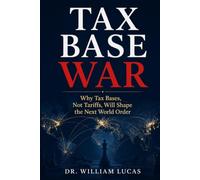 TAX BASE WAR: Why Tax Bases, Not Tariffs, Will Shape the Next World Order，Institutional economics