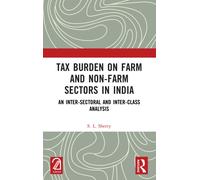 Tax Burden on Farm and Non-farm Sectors in India : An Inter-sectoral and Inter-class Analysis