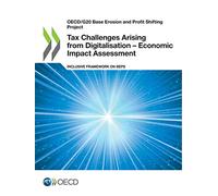 Tax challenges arising from digitalisation: economic impact assessment (OECD/G20 base erosion and profit shifting project)