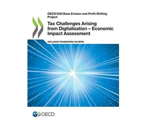 Tax challenges arising from digitalisation: economic impact assessment (OECD/G20 base erosion and profit shifting project)