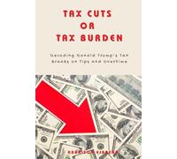 TAX CUTS OR TAX BURDEN: Decoding Donald Trump's Tax Breaks on Tips and Overtime