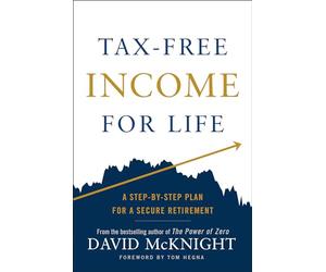 Tax-Free Income for Life: A Step-by-Step Plan for a Secure Retirement