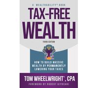 Tax-Free Wealth: How to Build Massive Wealth by by Tom Wheelwright PAPERBACK