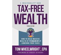 Tax-Free Wealth: How to Build Massive Wealth by Permanently Lowering Your Taxes
