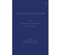 Tax Justice and Tax Law: Understanding Unfairness in Tax Systems