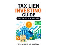 Tax Lien Investing Guide: The Tax Lien Secret: 118 (The Investing Essentials Library)