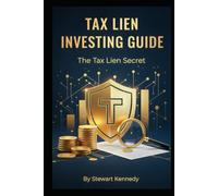 Tax Lien Investing Guide: The Tax Lien Secret (The Investing Essentials Library)