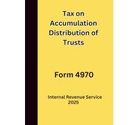 Tax on Accumulation Distribution of Trusts: Form 4970 2025