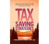 Tax Saving Strategies: How Couples Over Fifty Can Minimize Long-Term, Lifetime, and Legacy Taxes