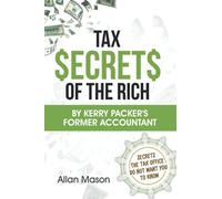 Tax Secrets of the Rich: By Kerry Packer's former accountant