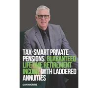Tax-Smart Private Pensions: Guaranteed Lifetime Retirement Income With Laddered Annuities