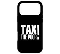 TAX THE POOR Case for iPhone 17 Pro Max